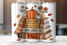 Load image into Gallery viewer, Just a Girl Who Loves Fall and Books Sublimated Tumbler – 20 oz or 30 oz | Double-Wall Insulated Stainless Tumbler