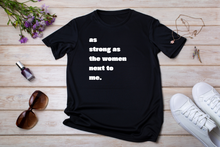 Load image into Gallery viewer, As strong as the women next to me Unisex T-Shirts