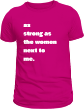 Load image into Gallery viewer, As strong as the women next to me Unisex T-Shirts