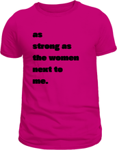 Load image into Gallery viewer, As strong as the women next to me Unisex T-Shirts